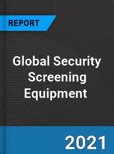 Global Security Screening Equipment Market