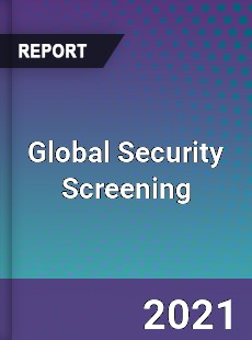 Global Security Screening Market