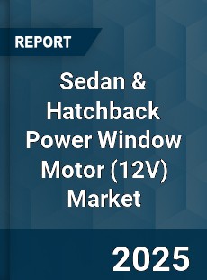 Global Sedan & Hatchback Power Window Motor Market
