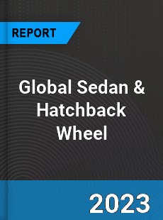 Global Sedan amp Hatchback Wheel Market