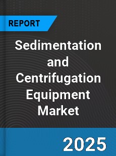 Global Sedimentation and Centrifugation Equipment Market