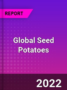 Global Seed Potatoes Market