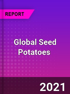 Global Seed Potatoes Market