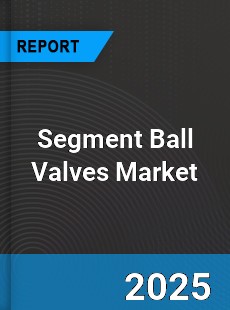 Global Segment Ball Valves Market