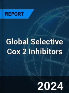 Global Selective Cox 2 Inhibitors Market
