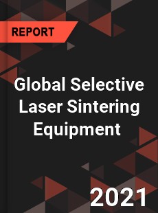 Global Selective Laser Sintering Equipment Market