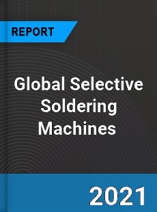 Global Selective Soldering Machines Market