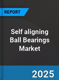 Global Self aligning Ball Bearings Market