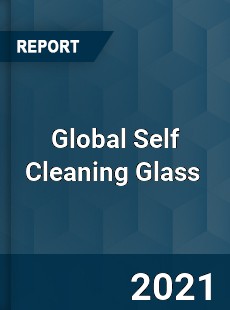 Global Self Cleaning Glass Market