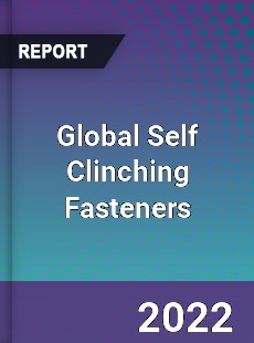 Global Self Clinching Fasteners Market