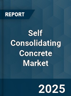 Global Self Consolidating Concrete Market
