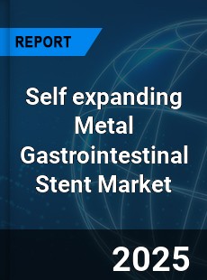 Global Self expanding Metal Gastrointestinal Stent Market