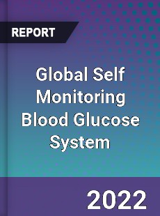 Global Self Monitoring Blood Glucose System Market