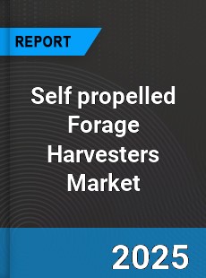 Global Self propelled Forage Harvesters Market