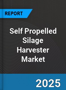 Global Self Propelled Silage Harvester Market