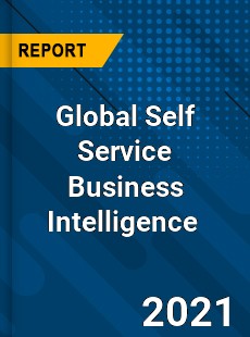 Global Self Service Business Intelligence Market