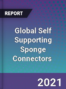 Global Self Supporting Sponge Connectors Market