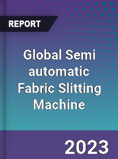 Global Semi automatic Fabric Slitting Machine Industry