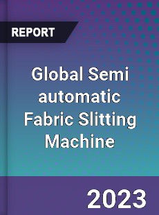 Global Semi automatic Fabric Slitting Machine Industry