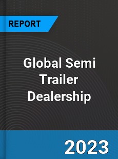 Global Semi Trailer Dealership Industry
