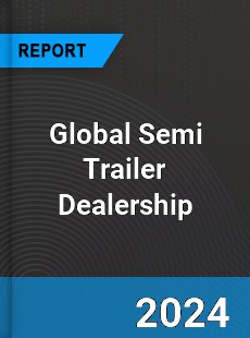 Global Semi Trailer Dealership Industry
