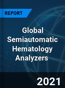 Global Semiautomatic Hematology Analyzers Market
