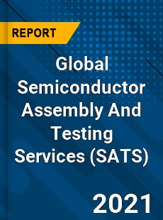 Global Semiconductor Assembly And Testing Services Market