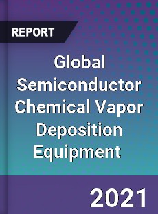 Global Semiconductor Chemical Vapor Deposition Equipment Market
