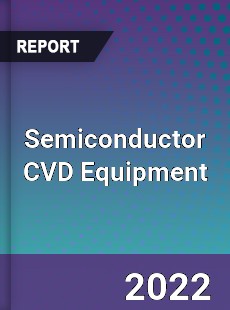 Global Semiconductor CVD Equipment Market