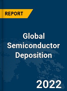 Global Semiconductor Deposition Market