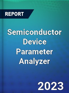 Global Semiconductor Device Parameter Analyzer Market