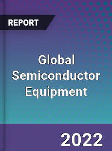 Global Semiconductor Equipment Market