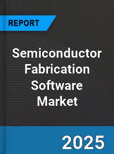 Global Semiconductor Fabrication Software Market