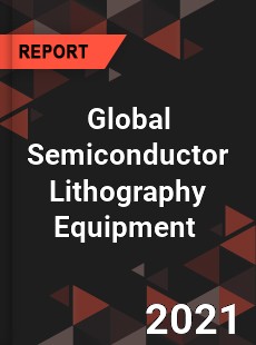 Global Semiconductor Lithography Equipment Market