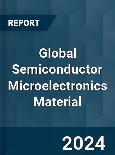 Global Semiconductor Microelectronics Material Market