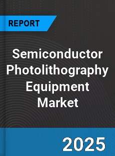 Global Semiconductor Photolithography Equipment Market