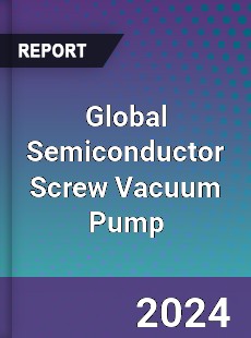 Global Semiconductor Screw Vacuum Pump Industry