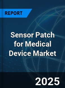 Global Sensor Patch for Medical Device Market