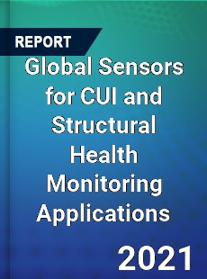 Global Sensors for CUI and Structural Health Monitoring Applications Market