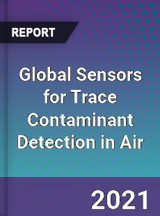 Global Sensors for Trace Contaminant Detection in Air Market