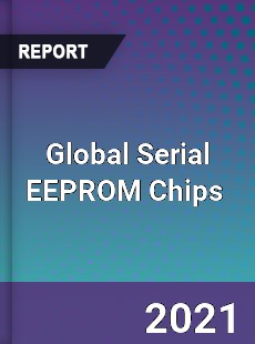 Global Serial EEPROM Chips Market
