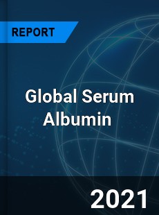 Global Serum Albumin Market
