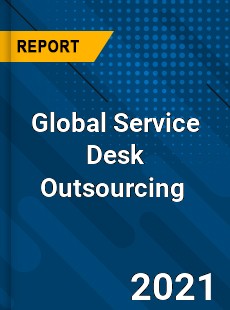 Global Service Desk Outsourcing Market