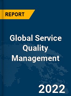 Global Service Quality Management Market