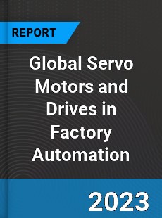 Global Servo Motors and Drives in Factory Automation Market
