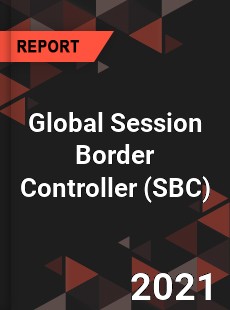 Global Session Border Controller Market