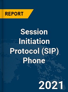 Global Session Initiation Protocol Phone Market