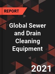 Global Sewer and Drain Cleaning Equipment Market
