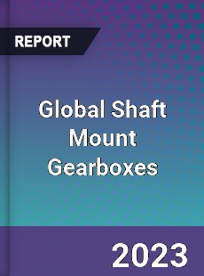 Global Shaft Mount Gearboxes Industry