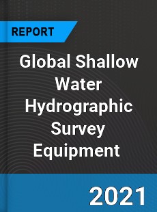 Global Shallow Water Hydrographic Survey Equipment Market